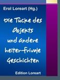 Die Tücke des Objekts und andere heiter-frivole Ge