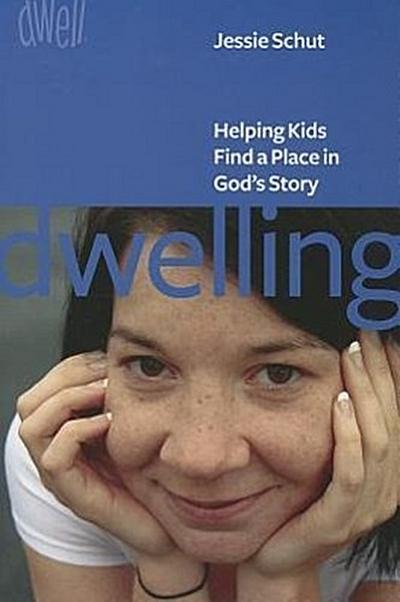 Dwelling: Helping Kids Find a Place in God’s Story