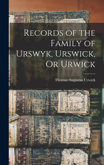 Records of the Family of Urswyk, Urswick, Or Urwick
