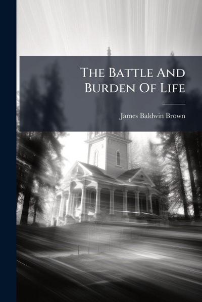 The Battle And Burden Of Life