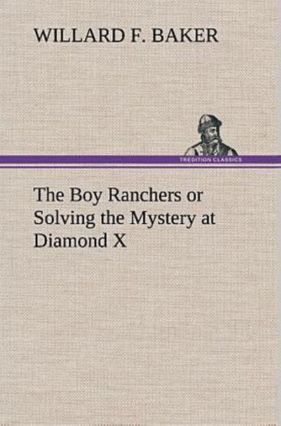 The Boy Ranchers or Solving the Mystery at Diamond X