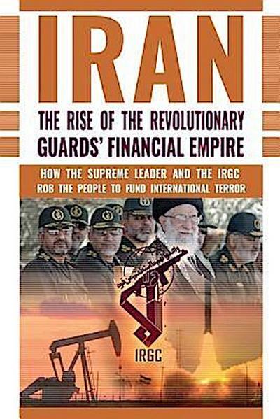 IRAN: The Rise of the Revolutionary Guards’ Financial Empire