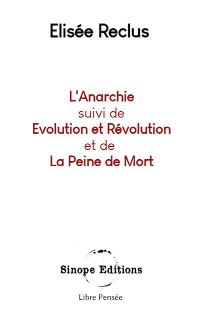 L’Anarchie suivis de Evolution et Révolution et de La Peine de Mort