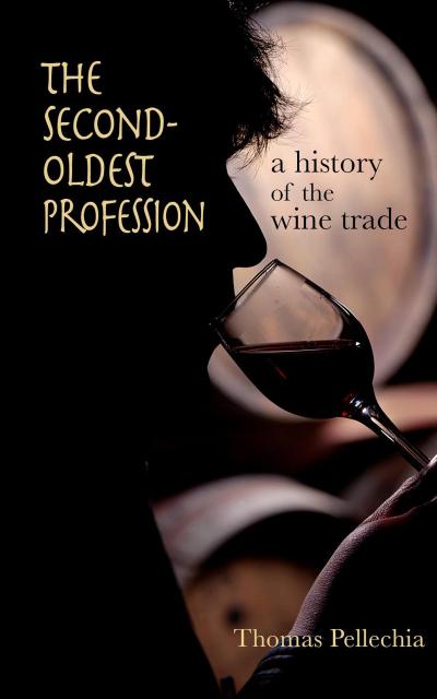 The Second Oldest Profession: A History of the Wine Trade