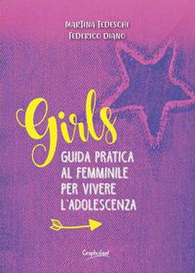 Tedeschi, M: Girls. Guida pratica al femminile per vivere l’