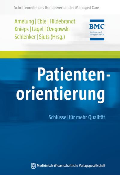 Patientenorientierung: Schlüssel für mehr Qualität (Schriftenreihe des Bundesverbandes Managed Care)