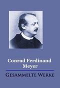 Conrad Ferdinand Meyer - Gesammelte Werke von Conrad Ferdinand Meyer | Ebook