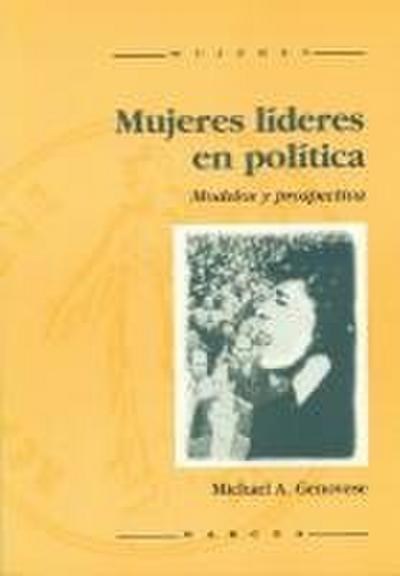 Mujeres líderes en política : modelos y prospectiva