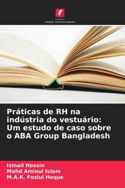 Práticas de RH na indústria do vestuário: Um estudo de caso sobre o ABA Group Bangladesh