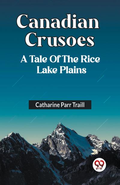 Canadian Crusoes A Tale Of The Rice Lake Plains