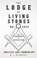 The Lodge of Living Stones, No. 4957 - The Ceremony of Initiation - Analysis and Commentary