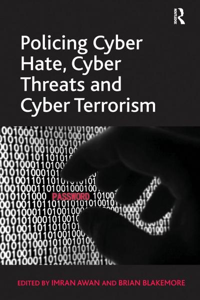 Policing Cyber Hate, Cyber Threats and Cyber Terrorism