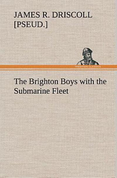 The Brighton Boys with the Submarine Fleet