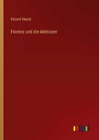 Florenz und die Mediceer