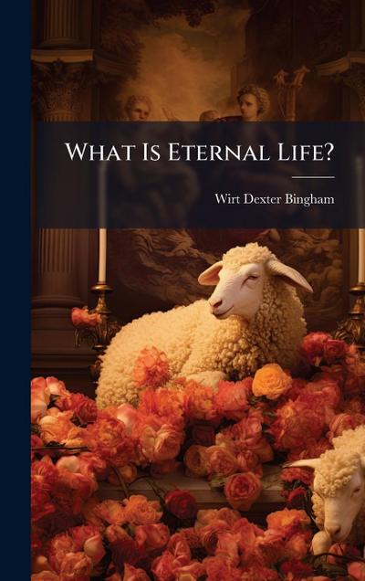 What Is Eternal Life?