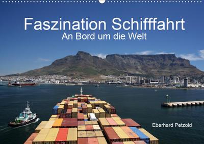 Faszination Schifffahrt - An Bord um die Welt (Wandkalender 2020 DIN A2 quer)