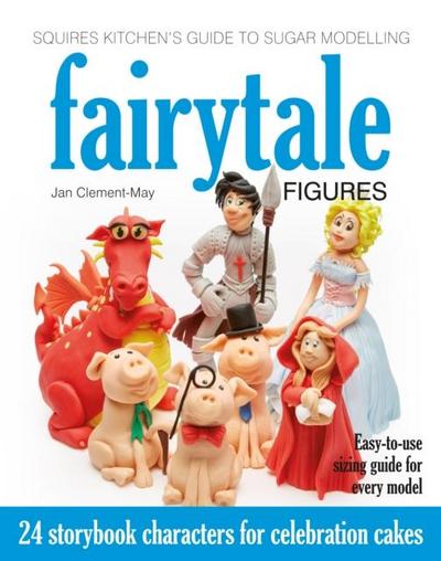 Squires Kitchen’s Guide to Sugar Modelling: Fairytale Figures