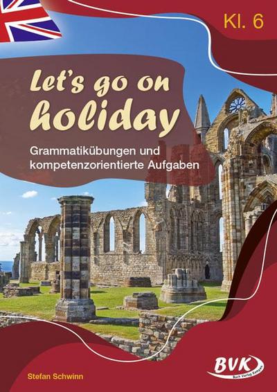 Let’s go on holiday - Grammatikübungen und kompetenzorientierte Aufgaben