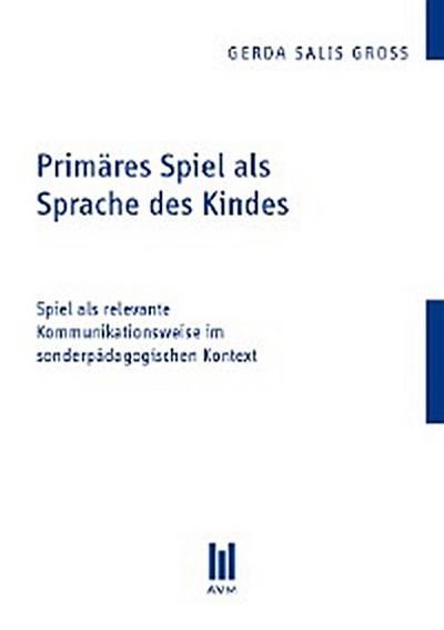 Primäres Spiel als Sprache des Kindes