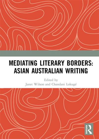 Mediating Literary Borders: Asian Australian Writing