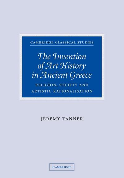 The Invention of Art History in Ancient Greece