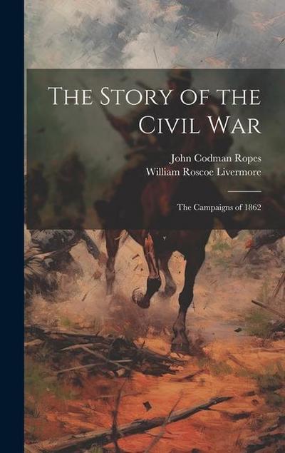 The Story of the Civil War: The Campaigns of 1862