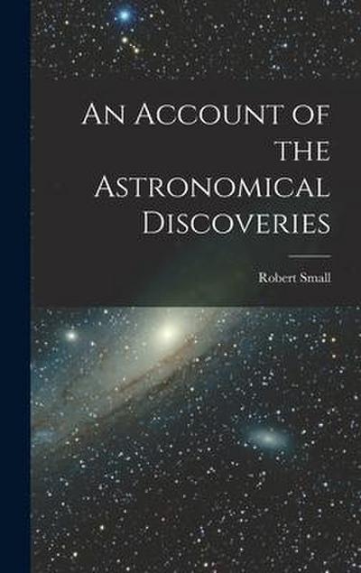 An Account of the Astronomical Discoveries