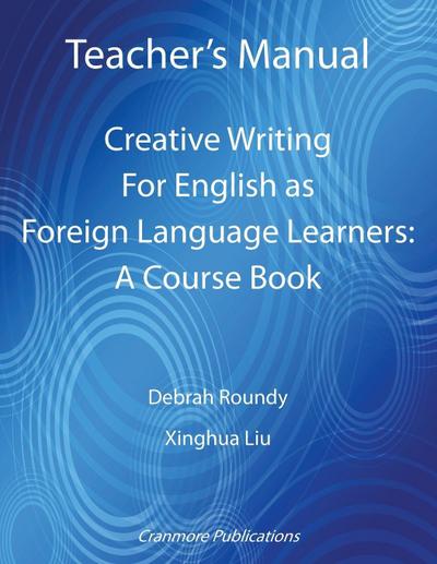 Teacher’s Manual - Creative Writing For English as Foreign Language Learners