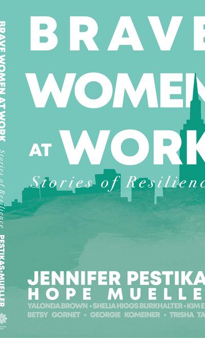 Brave Women at Work: Stories of Resilience