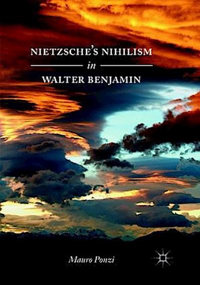 Nietzsche’s Nihilism in Walter Benjamin