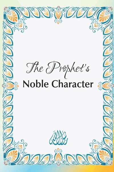The Prophet’s Noble Character