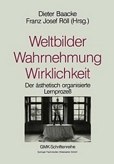 Weltbilder Wahrnehmung Wirklichkeit