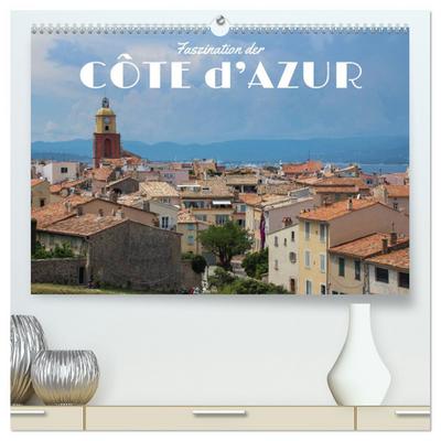 Faszination der Côte d’Azur (hochwertiger Premium Wandkalender 2025 DIN A2 quer), Kunstdruck in Hochglanz