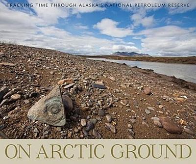 On Arctic Ground: Tracking Time Through Alaska’s National Petroleum Reserve