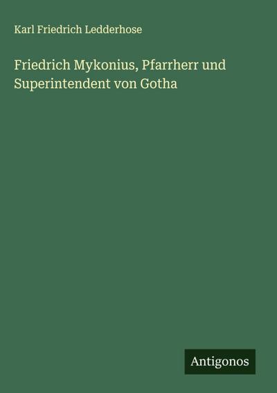 Friedrich Mykonius, Pfarrherr und Superintendent von Gotha