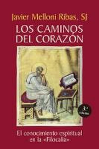 Los caminos del corazón : el conocimiento espiritual en la "Filocalia"