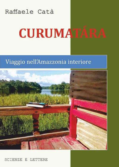 Curumatàra. Viaggio nell’Amazzonia interiore