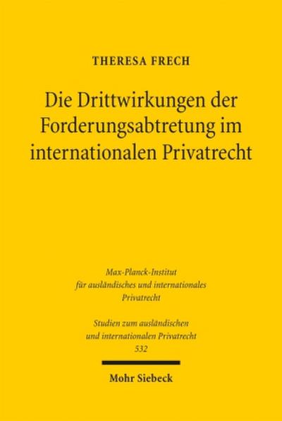 Die Drittwirkungen der Forderungsabtretung im internationalen Privatrecht