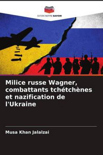 Milice russe Wagner, combattants tchétchènes et nazification de l’Ukraine