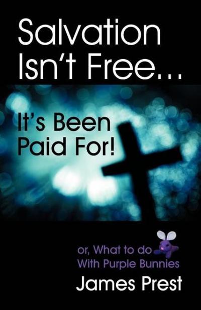 Salvation Isn’t Free... It’s Been Paid For!