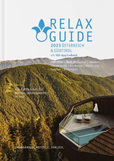 RELAX Guide 2023 Österreich & Südtirol, getestet & bewertet: 1.231 Wellness- und Gesundheitshotels., m. 1 E-Book: Best of: Gourmet, Zimmer mit Sauna, Adults only, Naturlage, am Wasser ...