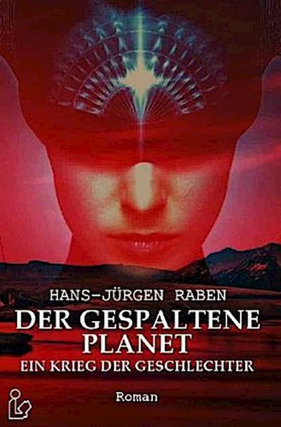 DER GESPALTENE PLANET - EIN KRIEG DER GESCHLECHTER