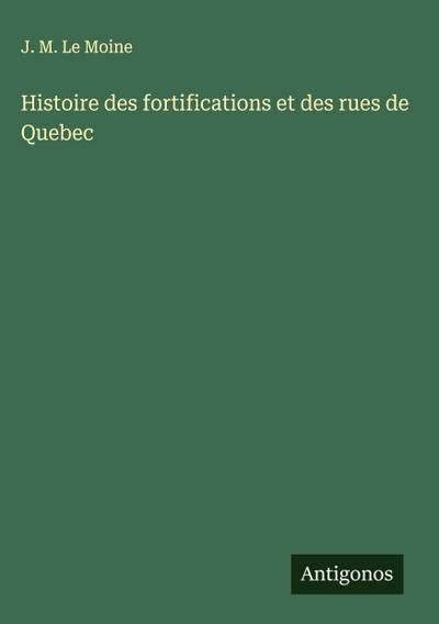 Histoire des fortifications et des rues de Quebec