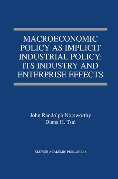 Macroeconomic Policy as Implicit Industrial Policy: Its Industry and Enterprise Effects