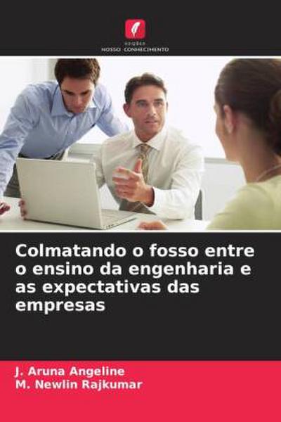 Colmatando o fosso entre o ensino da engenharia e as expectativas das empresas