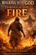 Walking With God Through The Fire