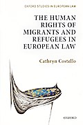 The Human Rights of Migrants and Refugees in European Law