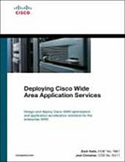 Deploying Cisco Wide Area Application Services by Christner, Joel; Seils, Zach