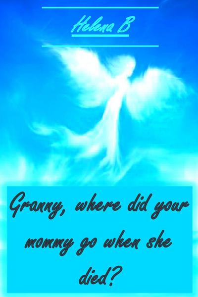 Granny - Where did Your Mom go When She Died? (Granddaughters, #1)