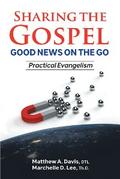 SHARING THE GOSPEL; GOOD NEWS ON THE GO; Practical Evangelism